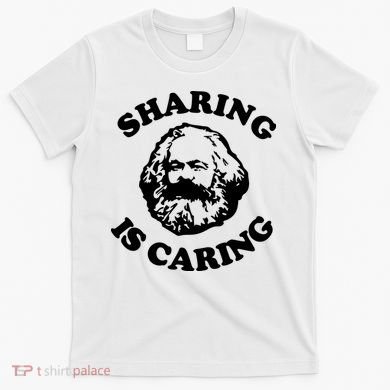 Karl Marx Sharing Is Caring T-Shirt