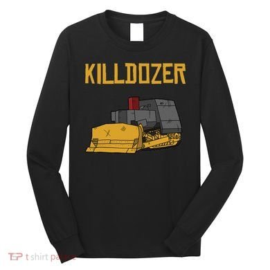 Killdozer Modified Tank Bulldozer Long Sleeve Shirt