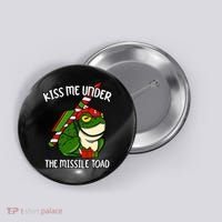 K.iss Me Under The Missile Toad Funny Christmas Holiday Joke Button thumb 0