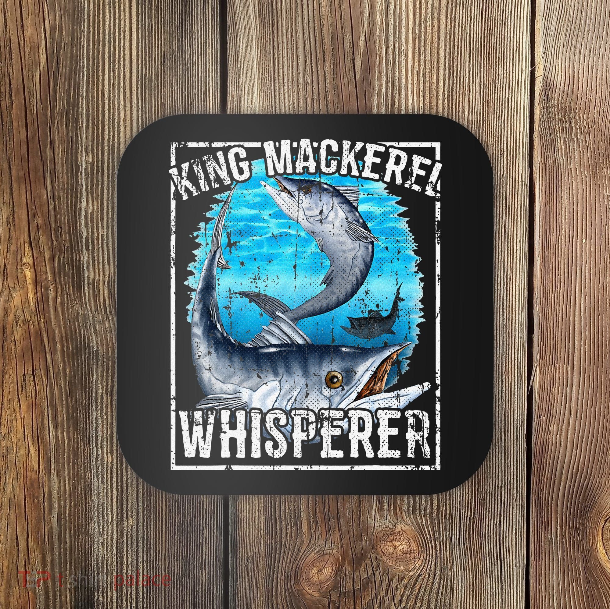 King Mackerel Whisperer Deep Sea Fishing Coaster