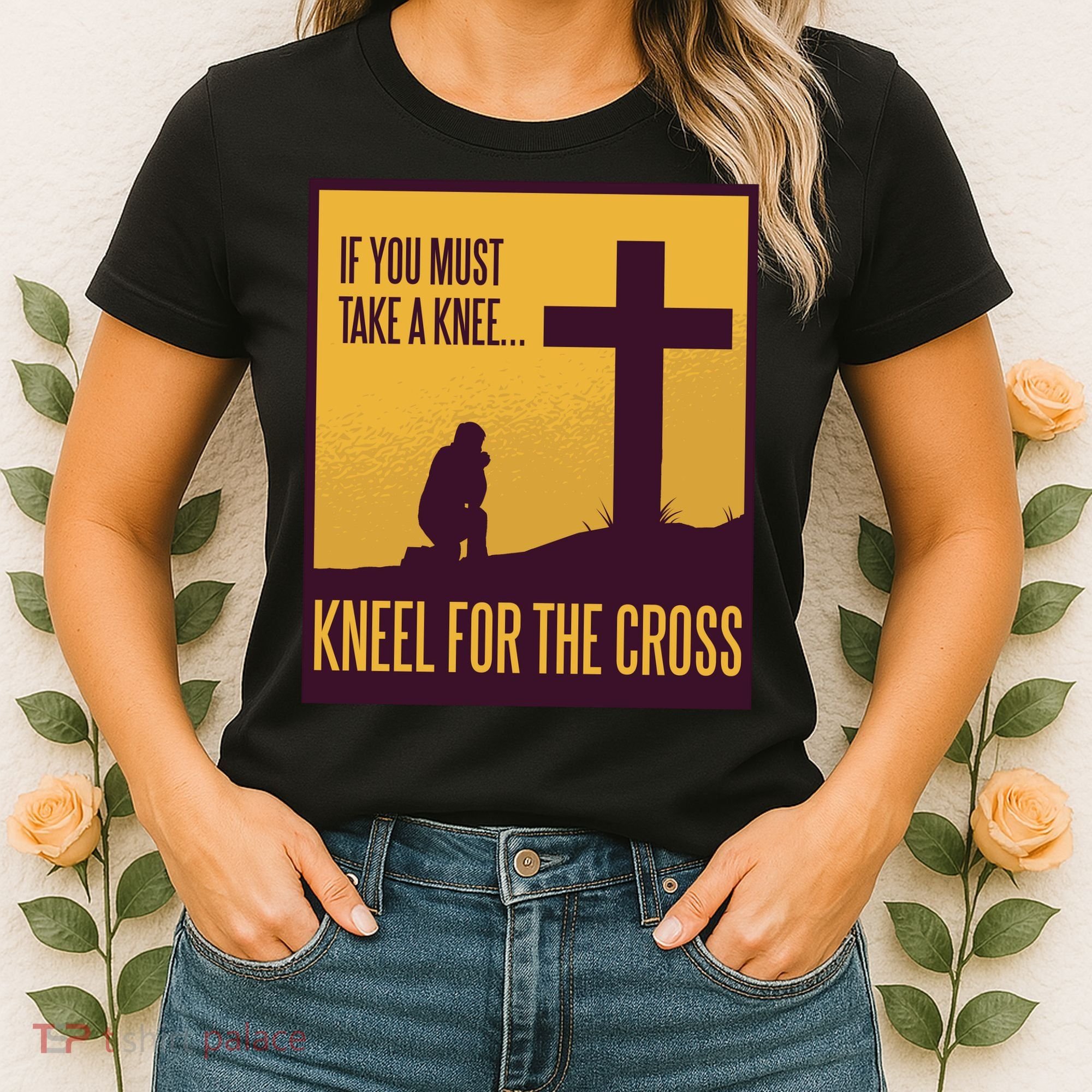 Kneel For The Cross Christian Women's T-Shirt