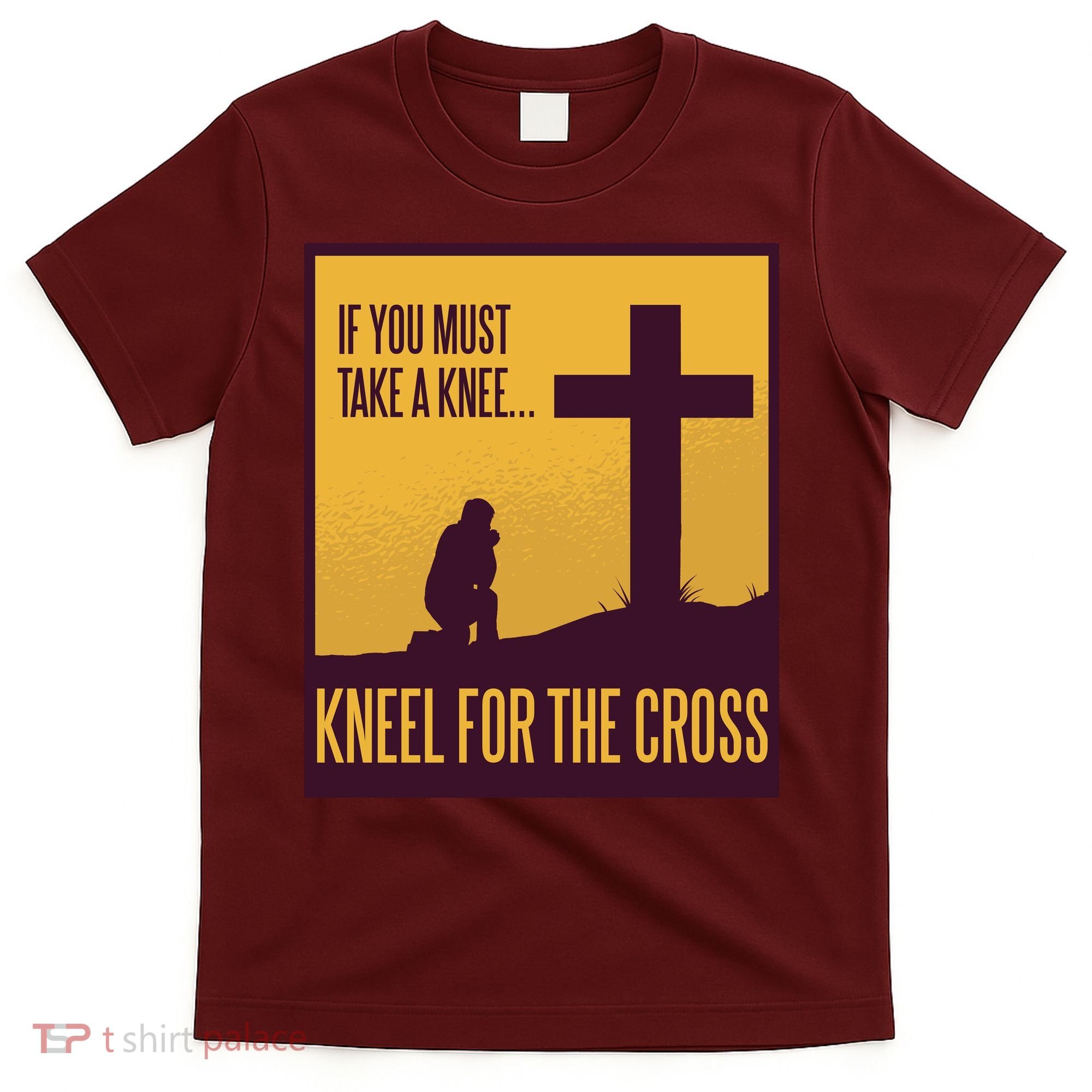Kneel For The Cross Christian T-Shirt