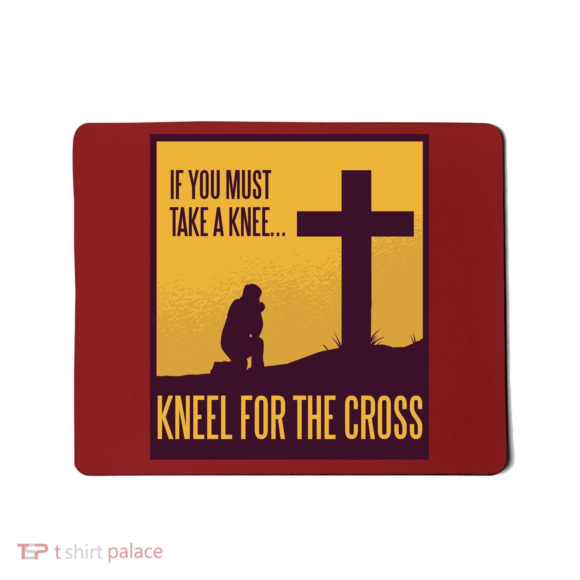 Kneel For The Cross Christian Mousepad