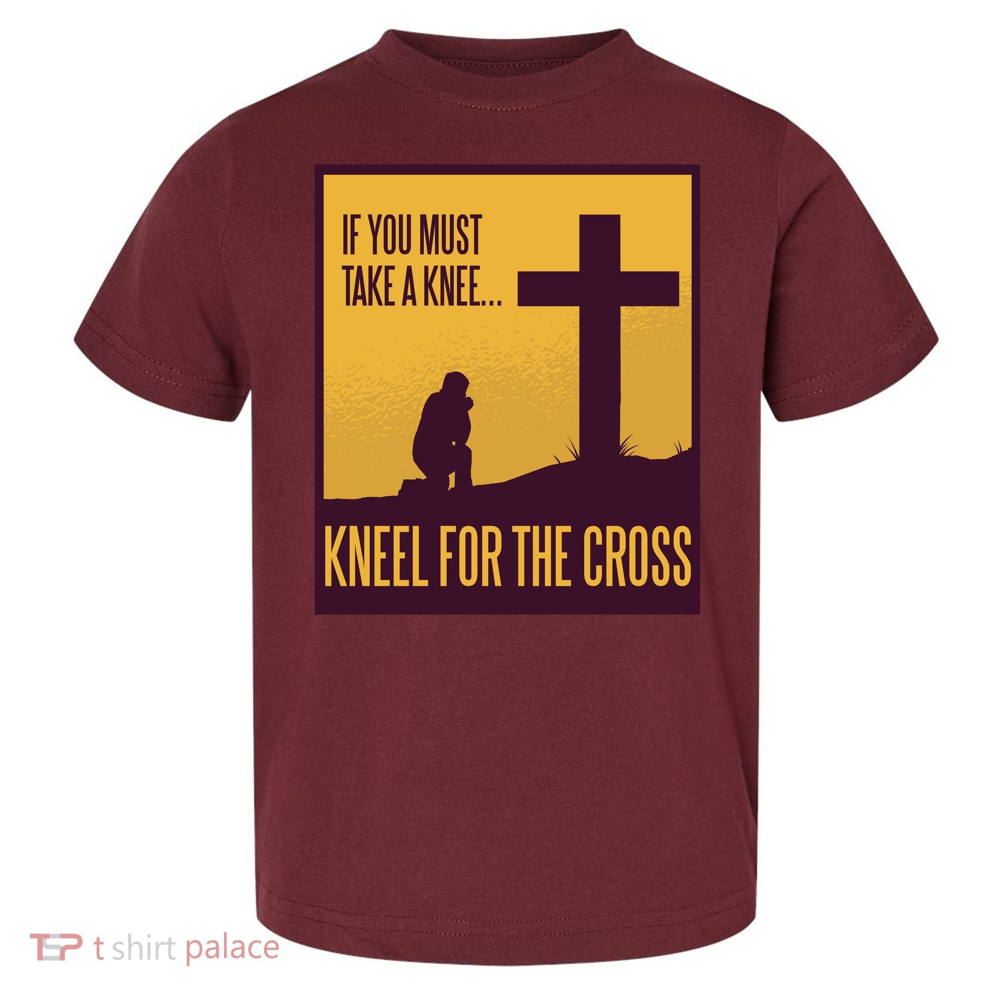 Kneel For The Cross Christian Toddler T-Shirt