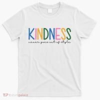 Kindness Never Goes Out Of Style Colorful T-Shirt thumb 0