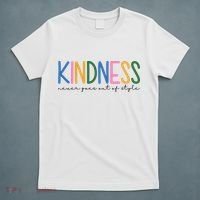 Kindness Never Goes Out Of Style Colorful T-Shirt thumb 5