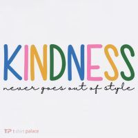 Kindness Never Goes Out Of Style Colorful T-Shirt thumb 7