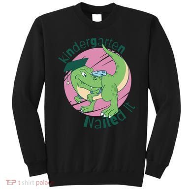Kindergarten Nailed It Graduation Dinosaur Sweatshirt