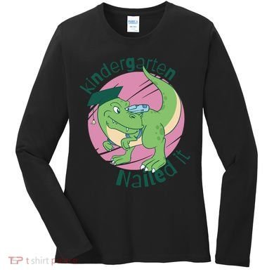 Kindergarten Nailed It Graduation Dinosaur Women's Long Sleeve Shirt