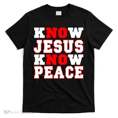 Know Jesus Know Peace T-Shirt