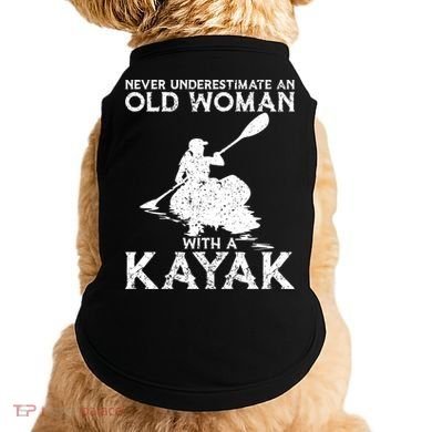 Kayaking Never Underestimate An Old With A Kayak Meaningful Gift Doggie Tank