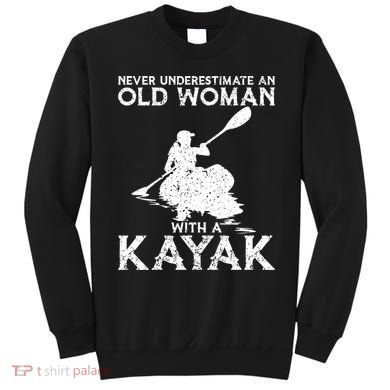 Kayaking Never Underestimate An Old With A Kayak Meaningful Gift Sweatshirt