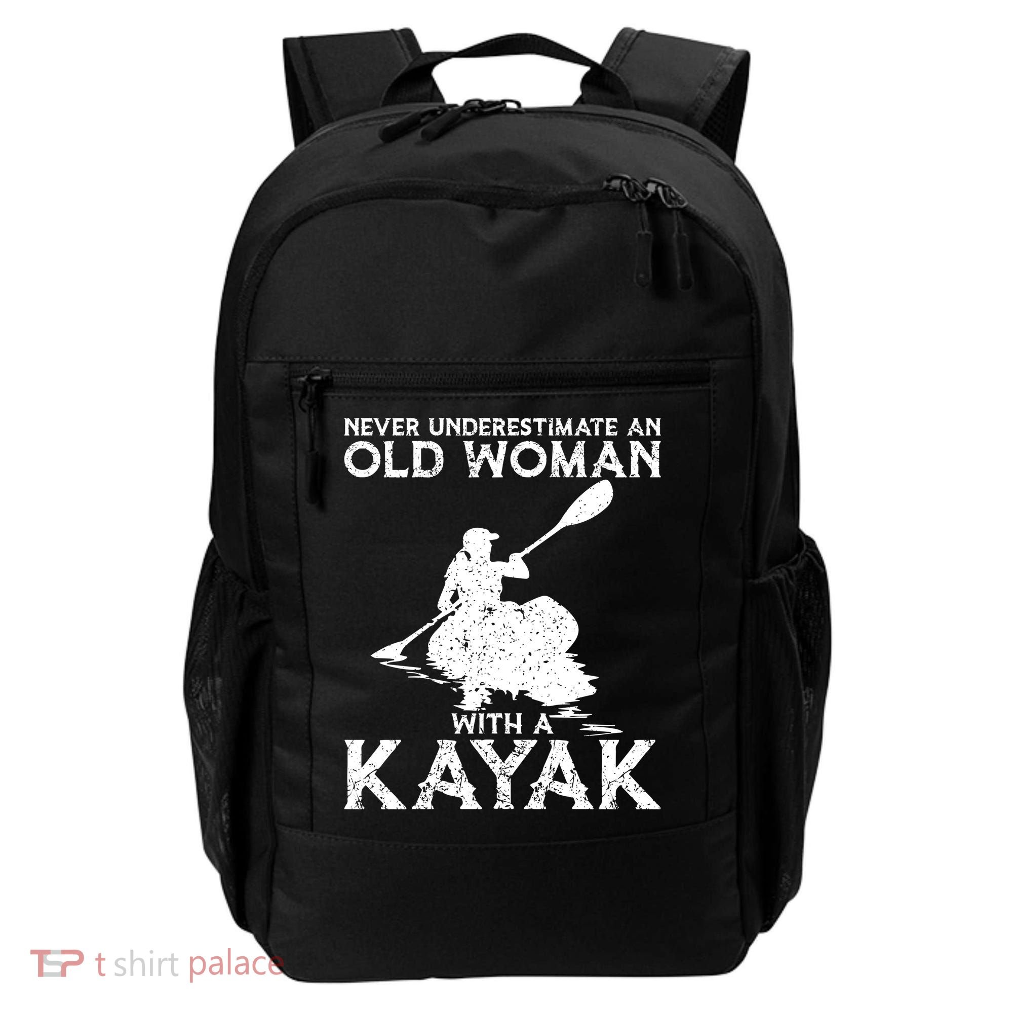 Kayaking Never Underestimate An Old With A Kayak Meaningful Gift Backpack
