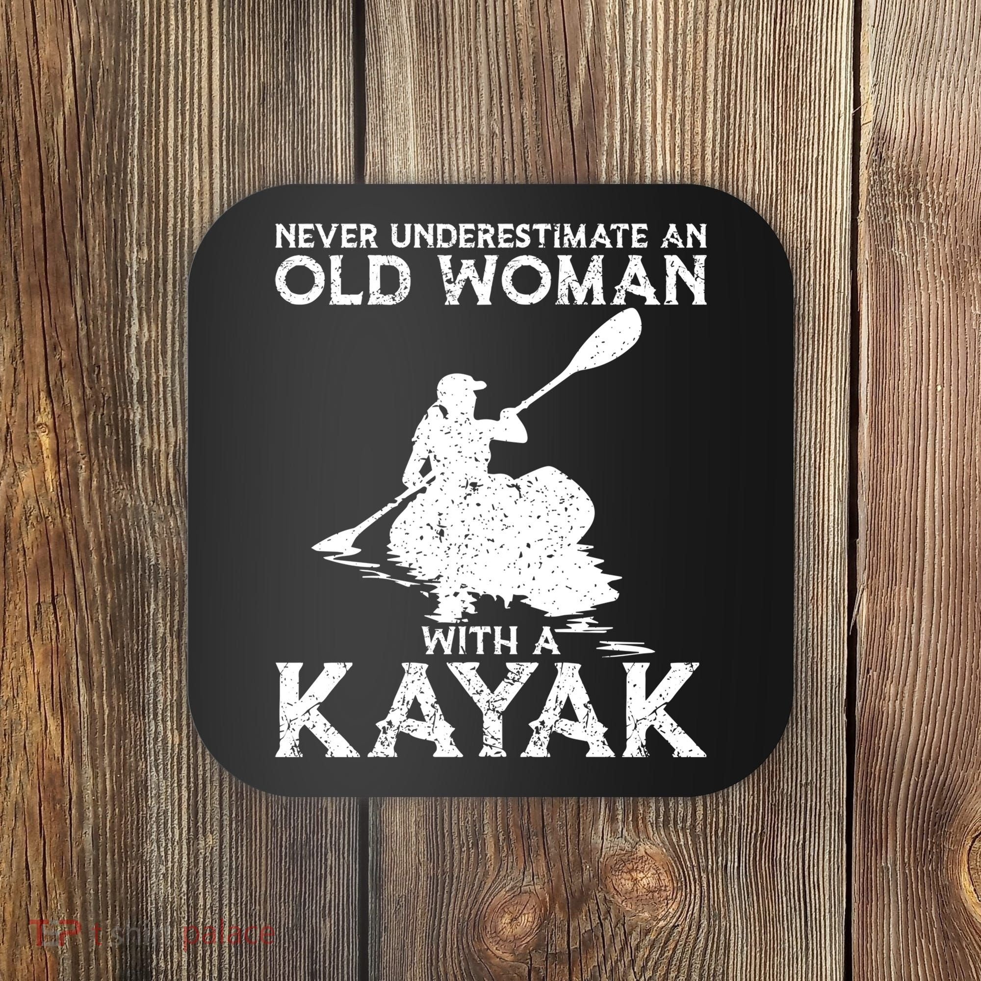 Kayaking Never Underestimate An Old With A Kayak Meaningful Gift Coaster