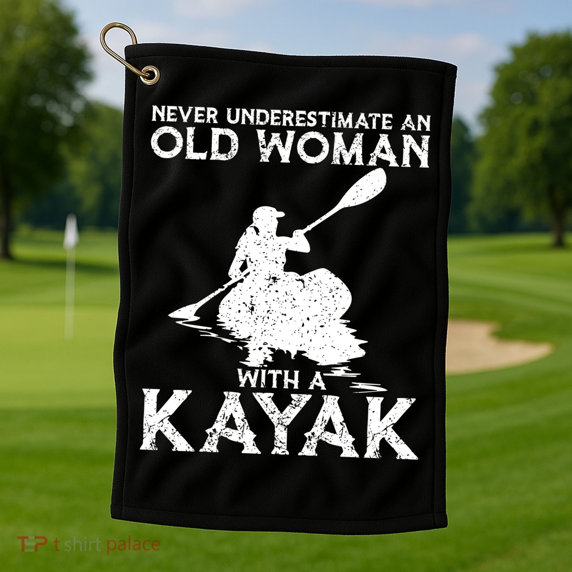 Kayaking Never Underestimate An Old With A Kayak Meaningful Gift Golf Towel