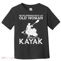 Kayaking Never Underestimate An Old With A Kayak Meaningful Gift Toddler T-Shirt thumb 0