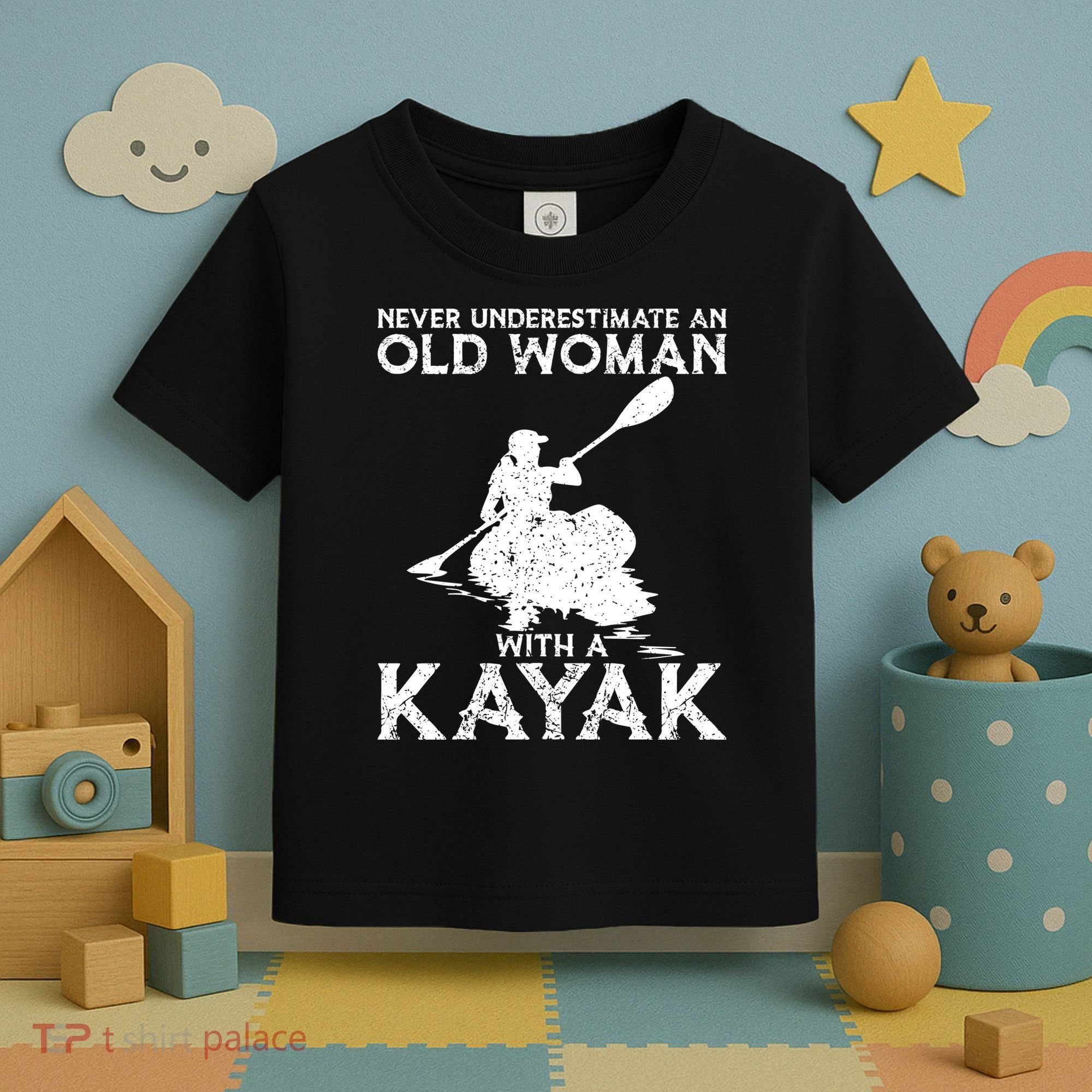 Kayaking Never Underestimate An Old With A Kayak Meaningful Gift Toddler T-Shirt