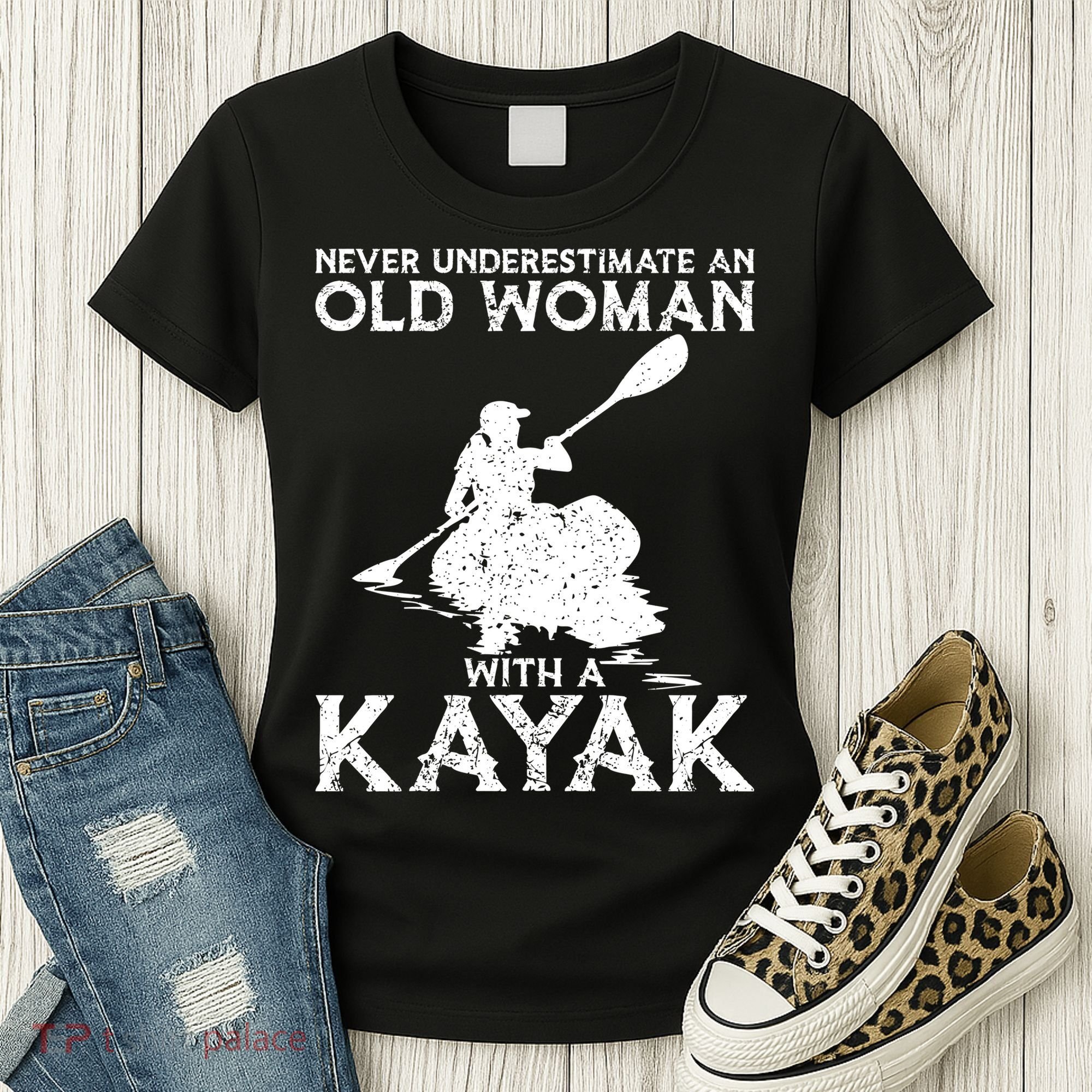 Kayaking Never Underestimate An Old With A Kayak Meaningful Gift Women's T-Shirt
