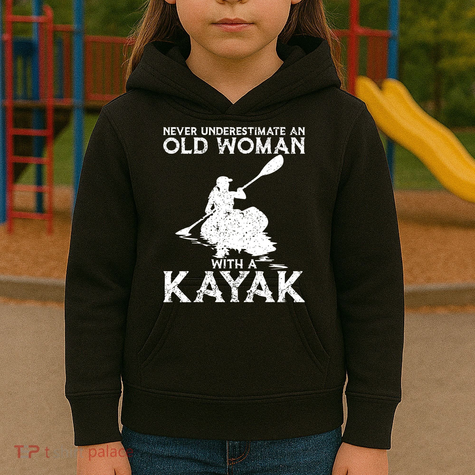 Kayaking Never Underestimate An Old With A Kayak Meaningful Gift Kids Hoodie
