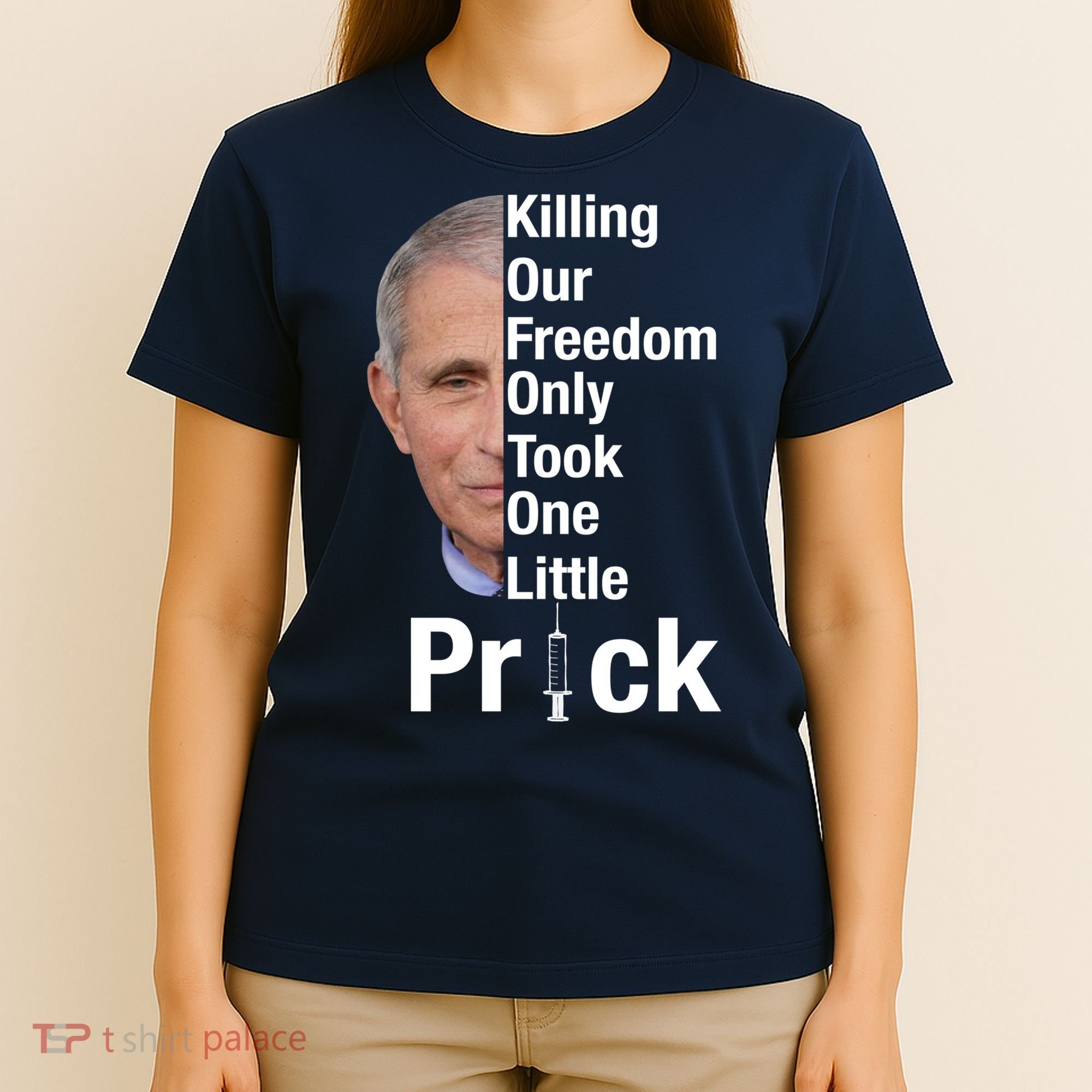 Killing Our Freedom Only Took One Little Prick Anti Faucci T-Shirt