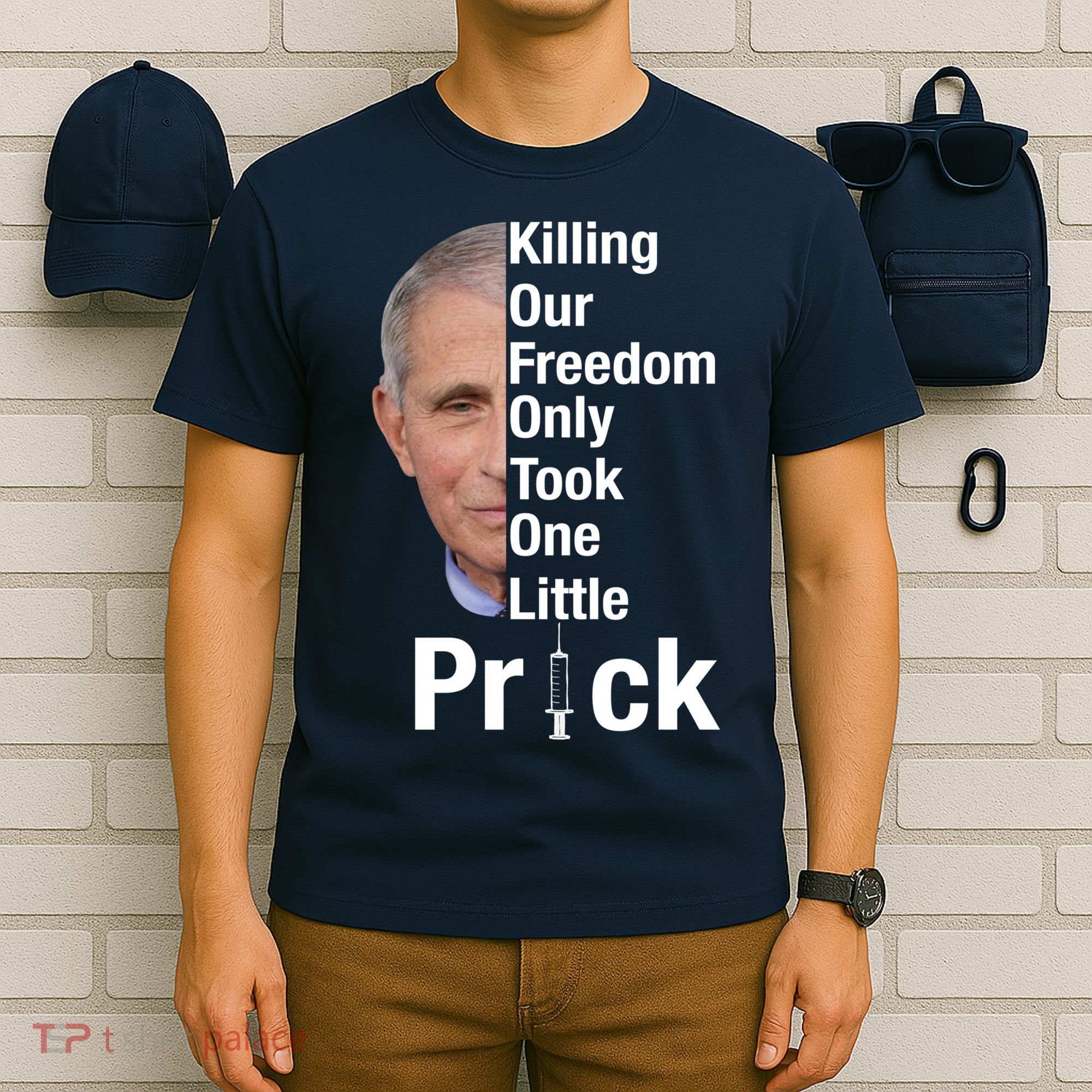 Killing Our Freedom Only Took One Little Prick Anti Faucci T-Shirt