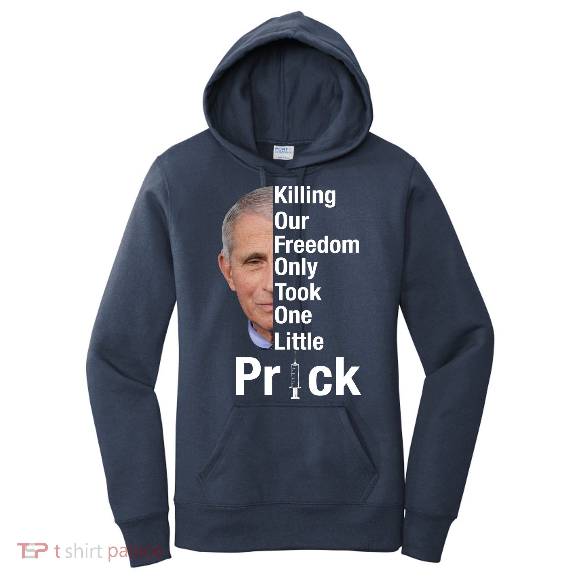 Killing Our Freedom Only Took One Little Prick Anti Faucci Women's Hoodie