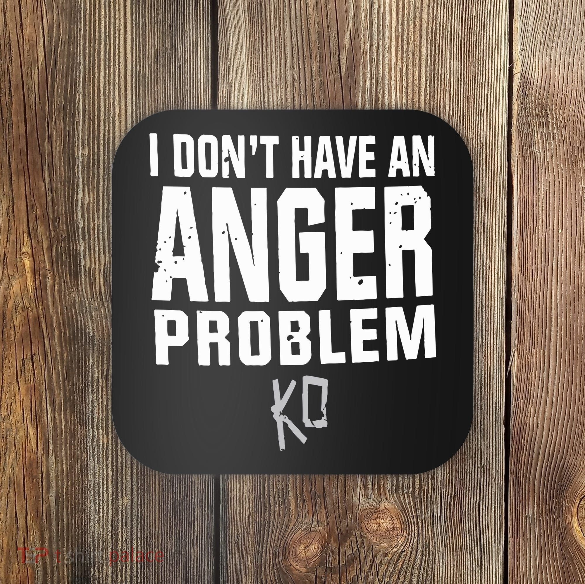 Kevin Owens I Don’t Have An Anger Problem Coaster