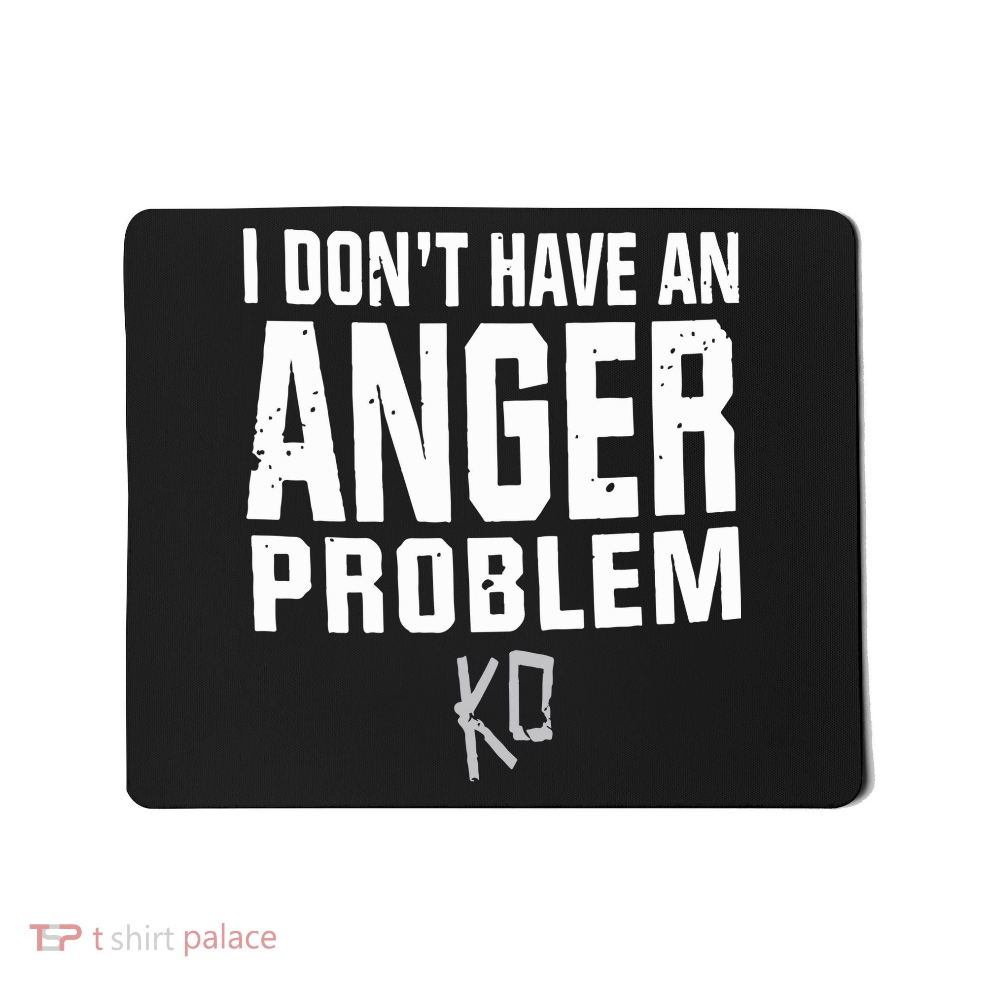 Kevin Owens I Don’t Have An Anger Problem Mousepad