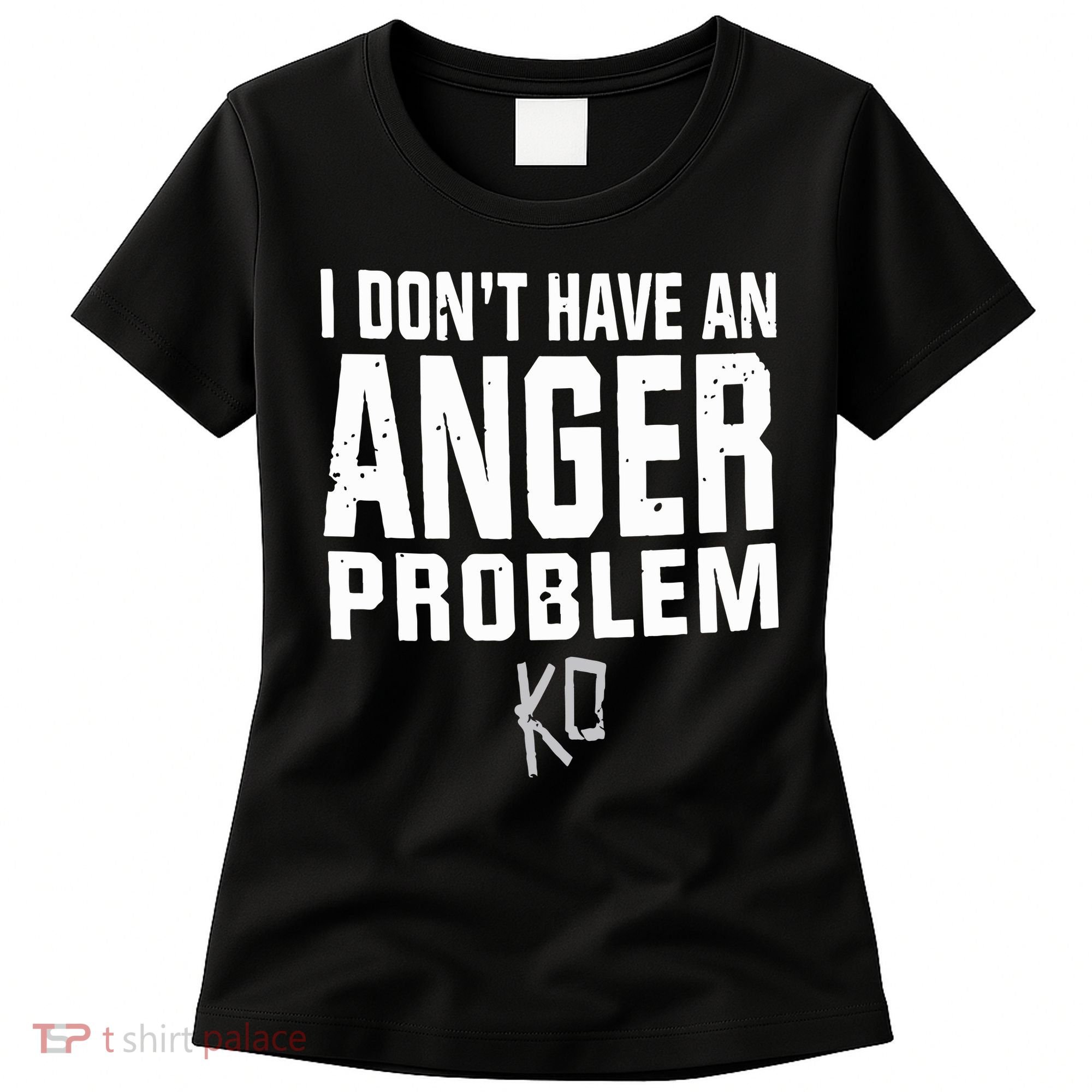 Kevin Owens I Don’t Have An Anger Problem Women's T-Shirt