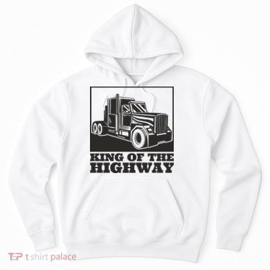 King Of The Highway Trucker Hoodie