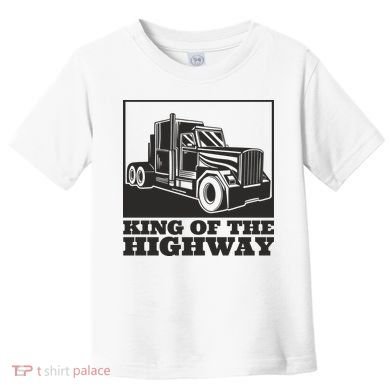 King Of The Highway Trucker Toddler T-Shirt