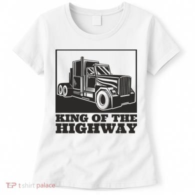 King Of The Highway Trucker Women's T-Shirt