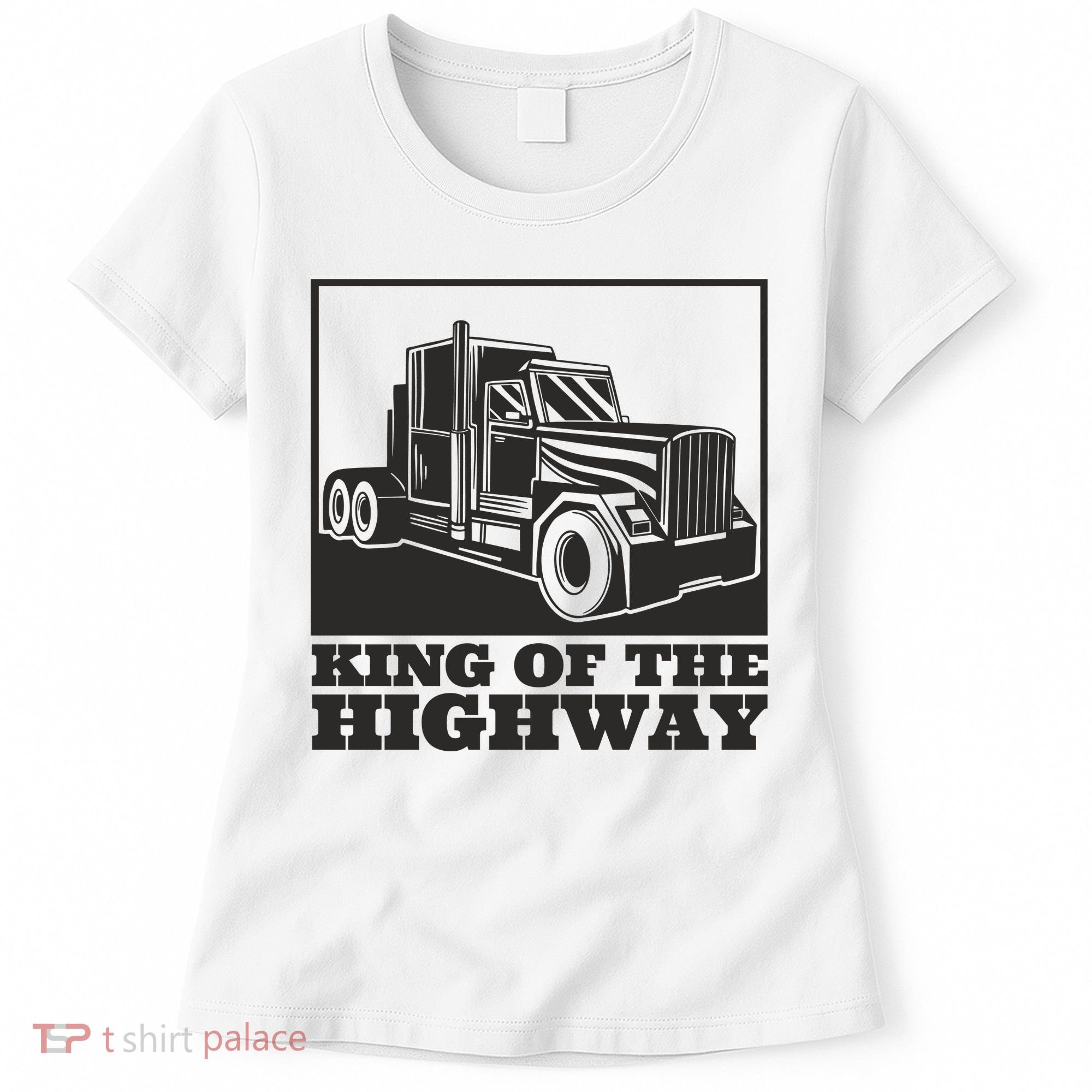 King Of The Highway Trucker Women's T-Shirt