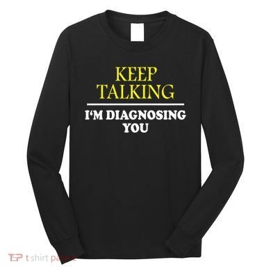 Keep On Talking Psychology Diagnose Graphic Long Sleeve Shirt