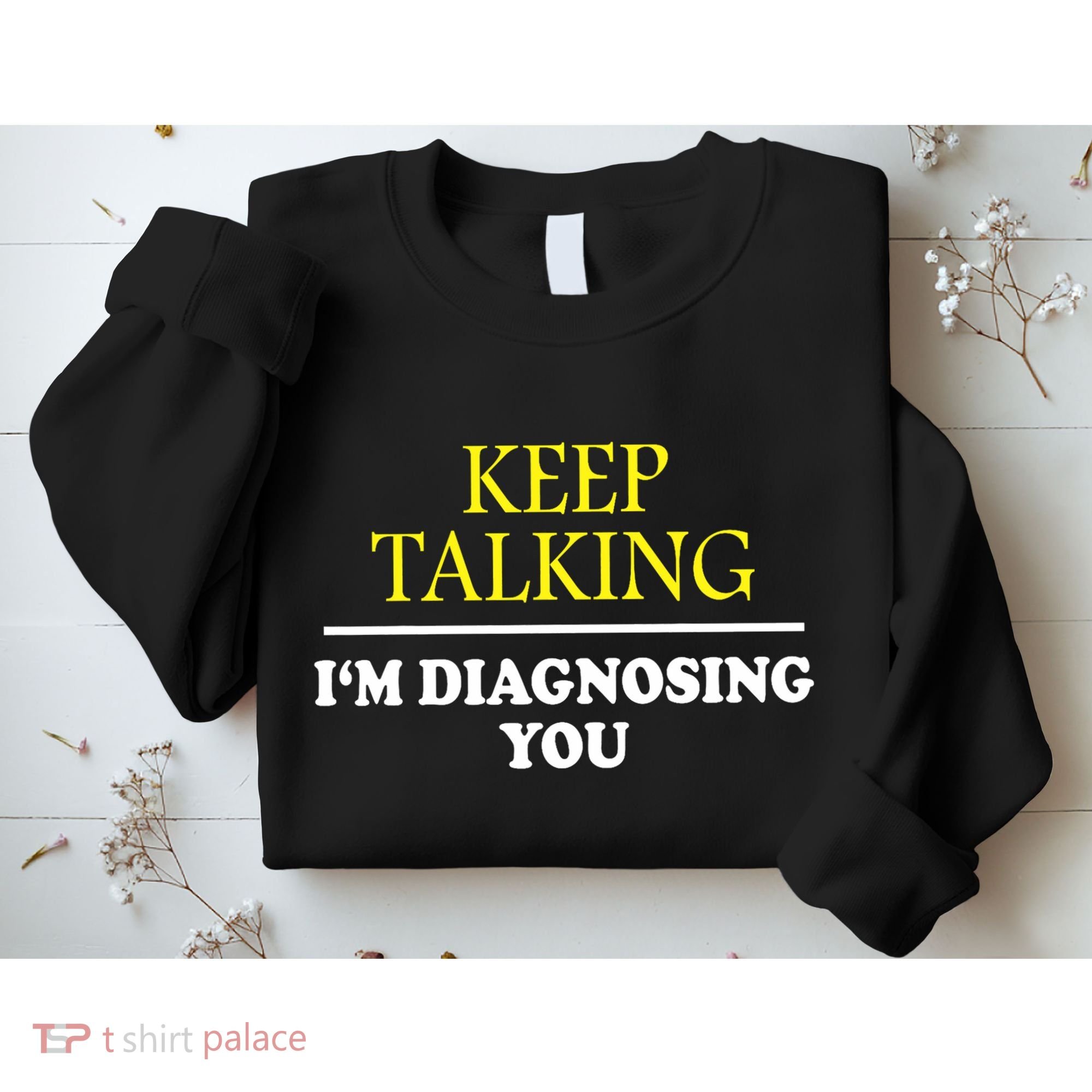 Keep On Talking Psychology Diagnose Graphic Sweatshirt
