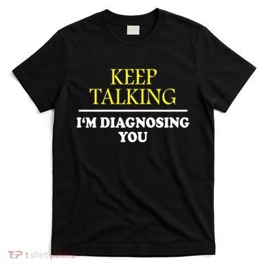 Keep On Talking Psychology Diagnose Graphic T-Shirt
