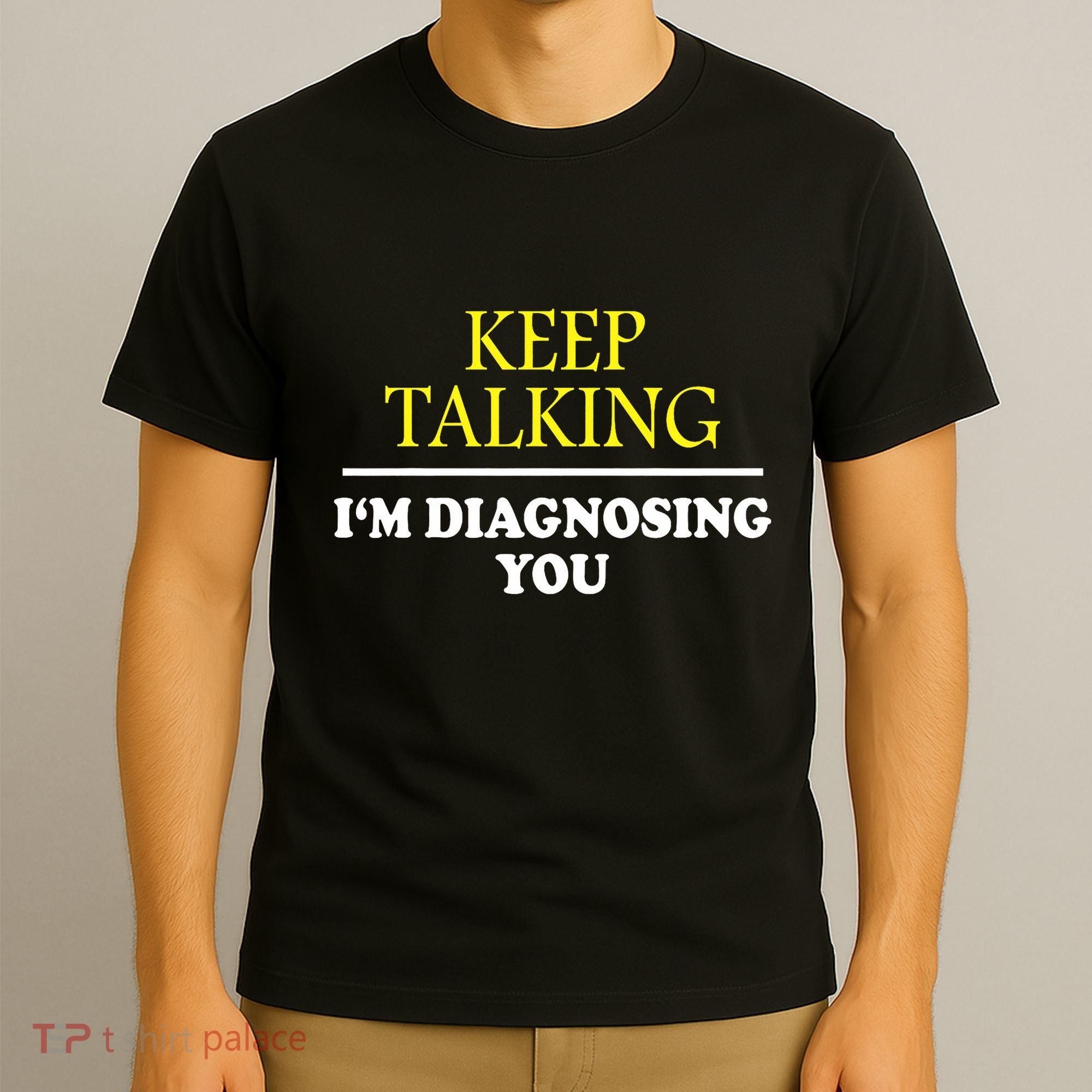Keep On Talking Psychology Diagnose Graphic T-Shirt