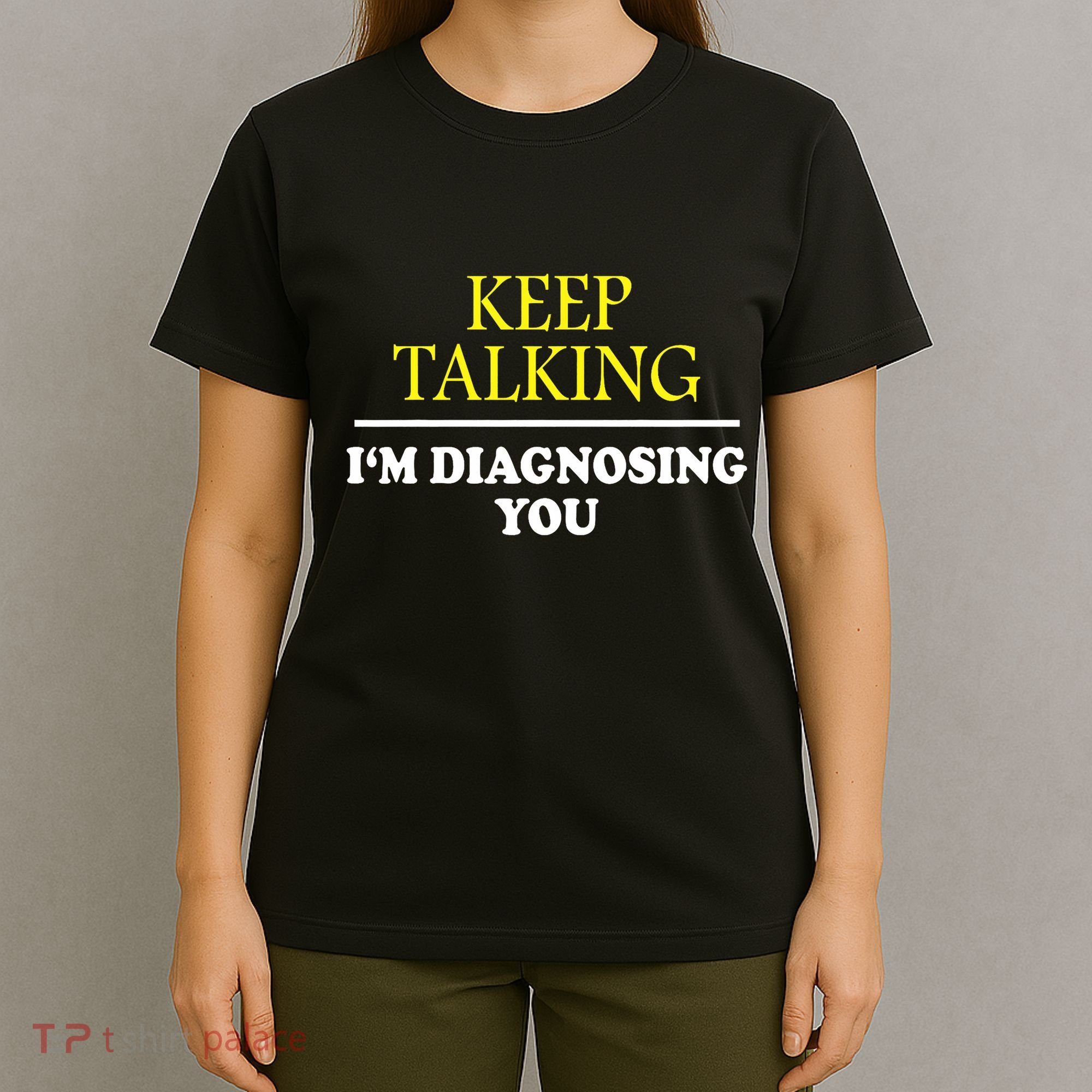 Keep On Talking Psychology Diagnose Graphic T-Shirt