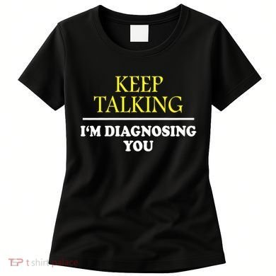 Keep On Talking Psychology Diagnose Graphic Women's T-Shirt