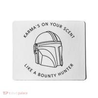 Karma’s On Your Scent Like A Bounty Hunter Me And Karma Vibe Like That Mousepad thumb 0