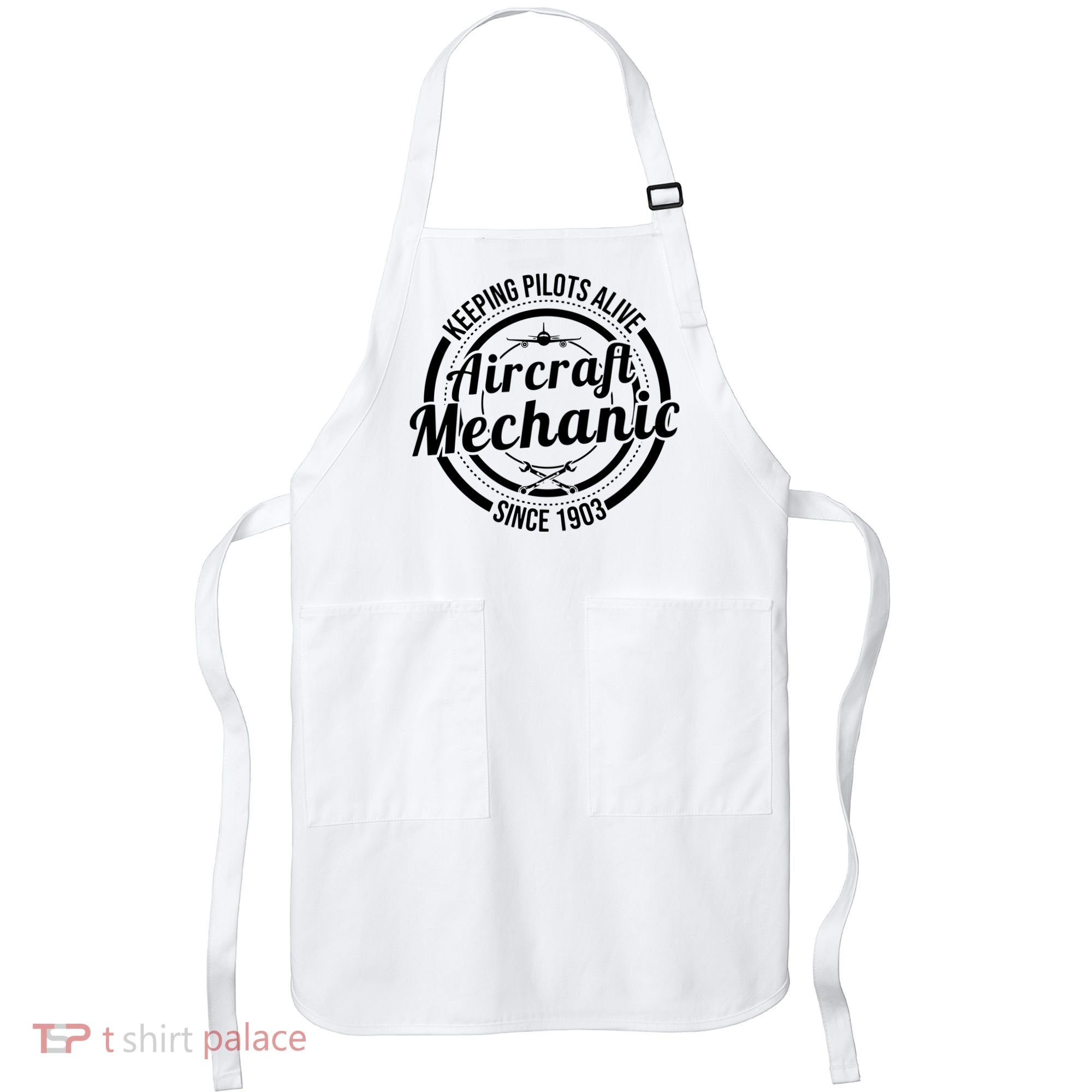 Keeping Pilots Alive Aircraft Mechanic Since 1903 Apron