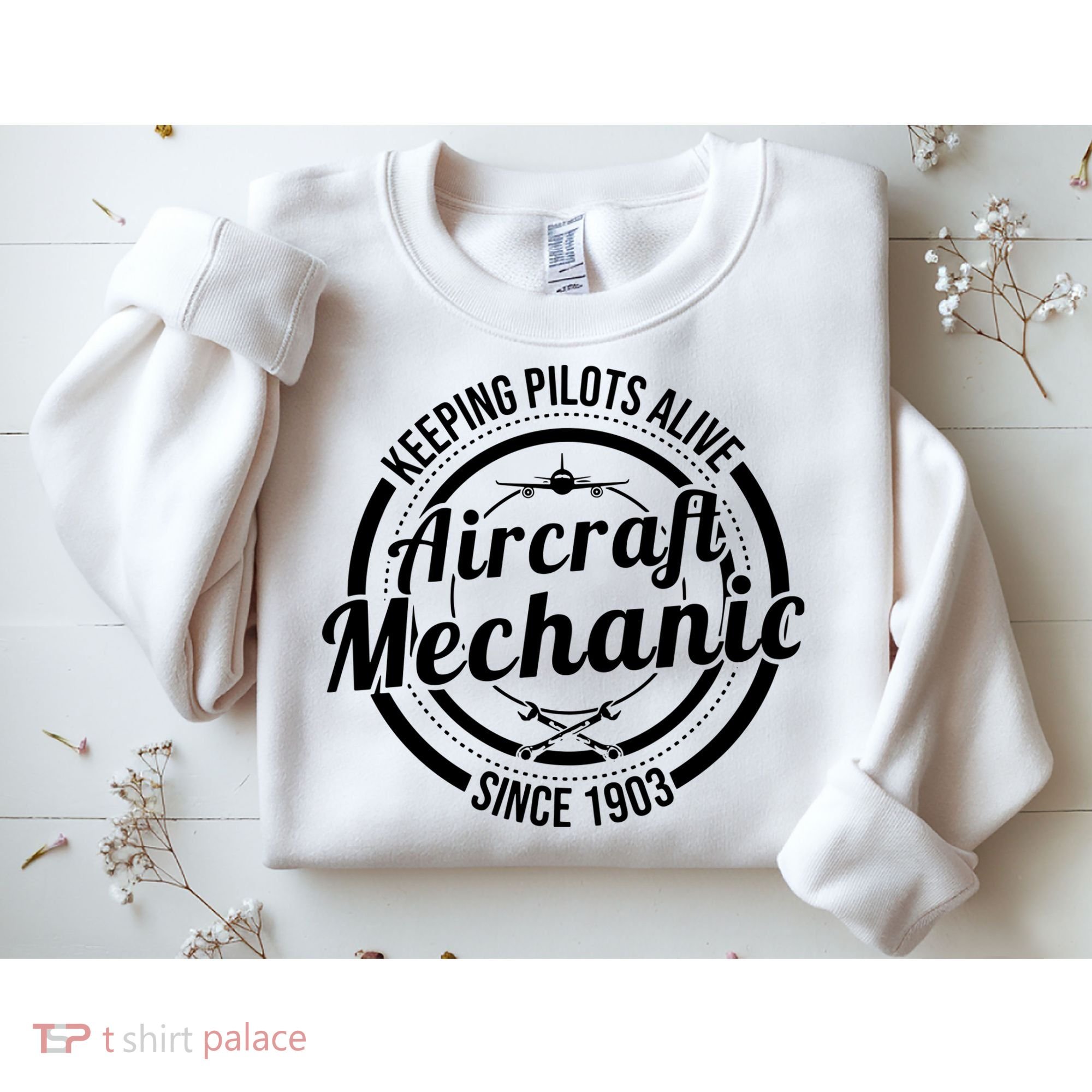 Keeping Pilots Alive Aircraft Mechanic Since 1903 Sweatshirt
