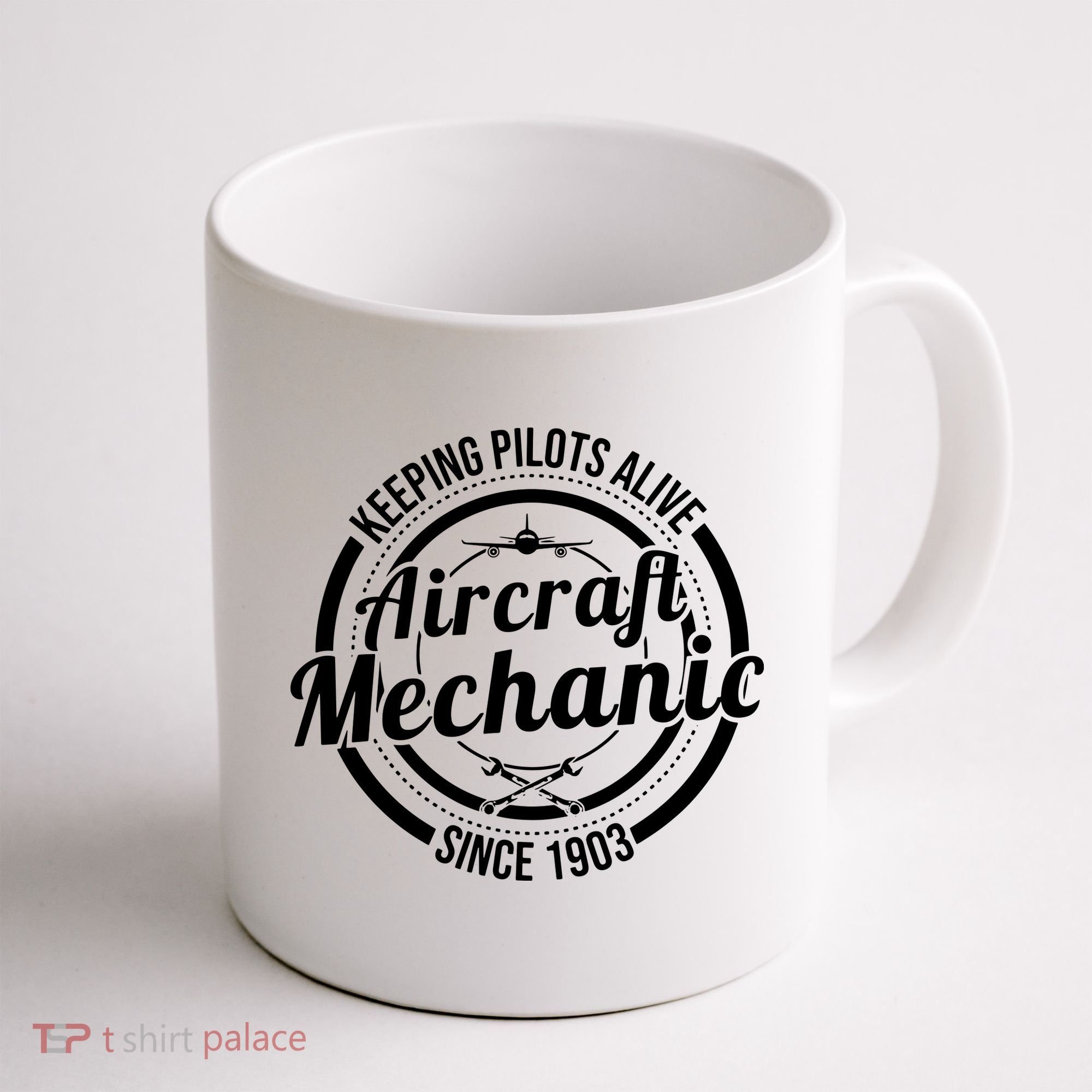Keeping Pilots Alive Aircraft Mechanic Since 1903 Coffee Mug