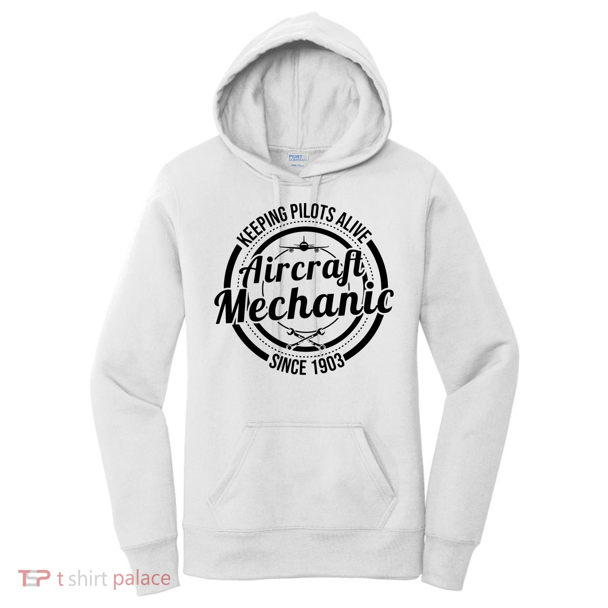 Keeping Pilots Alive Aircraft Mechanic Since 1903 Women's Hoodie