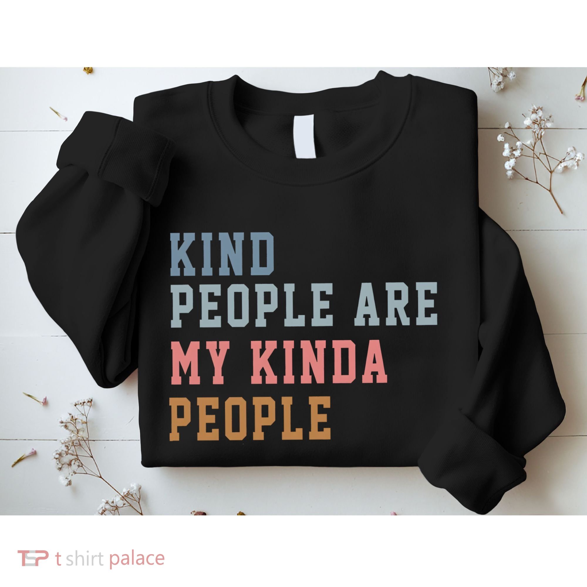 Kind People Are My Kinda People Sweatshirt