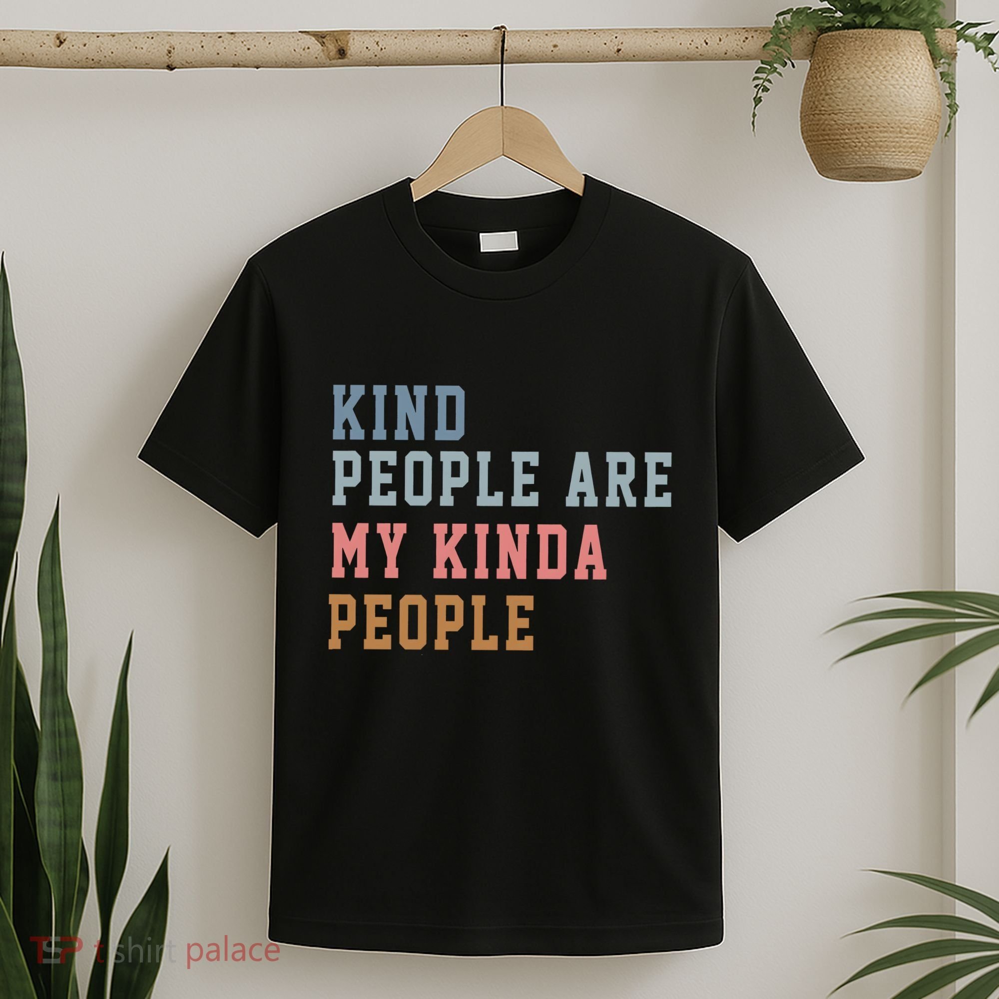 Kind People Are My Kinda People T-Shirt