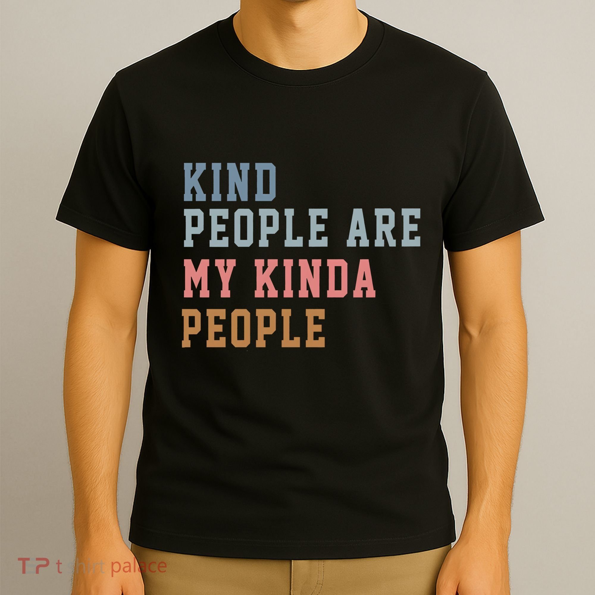 Kind People Are My Kinda People T-Shirt