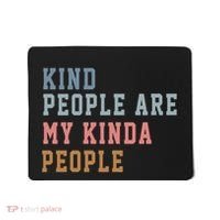 Kind People Are My Kinda People Mousepad thumb 0