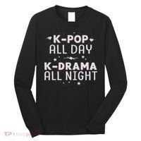 K Pop All Day K Drama All Night Kdrama Kpop K Pop Korean Long Sleeve Shirt thumb 0
