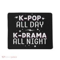 K Pop All Day K Drama All Night Kdrama Kpop K Pop Korean Mousepad thumb 0